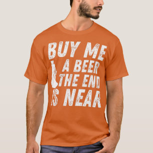 Kauf mir ein Bier, das Ende ist nah Junggesellenab T-Shirt