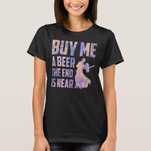 Kauf mir ein Bier Das Ende ist nah Junggesellenabs T-Shirt