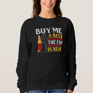 Kauf mir ein Bier Ende ist nah Bräutigam Junggesel Sweatshirt