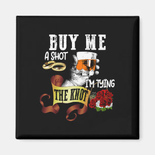 Kauf mir einen Shot, ich binde Knoten, lustige Bac Magnet