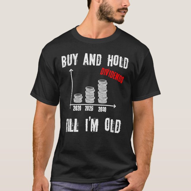 Kauf und Halten von Dividendendividenden für Aktie T-Shirt (Vorderseite)