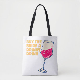 Kaufe der Braut einen Drink Cocktail Cute Tasche