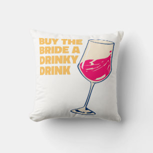Kaufe der Braut einen Drinky-Drink-Cocktail Cute Kissen
