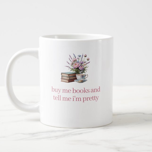 Kaufe mir Bücher und sage mir, dass ich hübsch bin Jumbo-Tasse (Links)