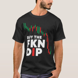 Kaufen Das FKN Dip Funny Shirt teilt Crypto Stock