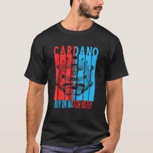 Kaufen oder beobachten Sie uns Fly Cardano Alonzo  T-Shirt