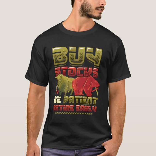 Kaufen Sie Aktien werden geduldig Frühaktienmarkt  T-Shirt (Vorderseite)
