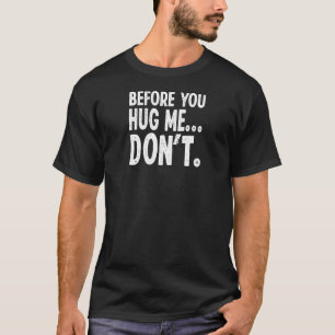 Kaufen Sie, bevor Sie mich umarmen, stellen Sie si T-Shirt
