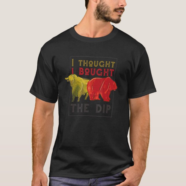 Kaufen Sie den Dip Trading Trader und Aktien T-Shirt (Vorderseite)