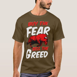 Kaufen Sie die Angst verkaufen die Gier-Bull-Markt T-Shirt