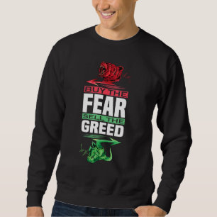 Kaufen Sie die Angst verkaufen die Gier Handel Sweatshirt
