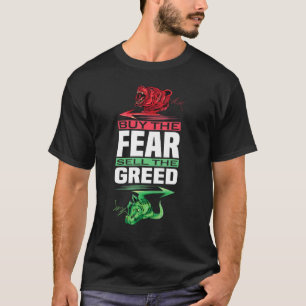 Kaufen Sie die Angst verkaufen die Gier Handel T-Shirt