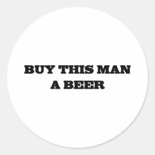 Kaufen Sie diesem Mann ein Bier Runder Aufkleber