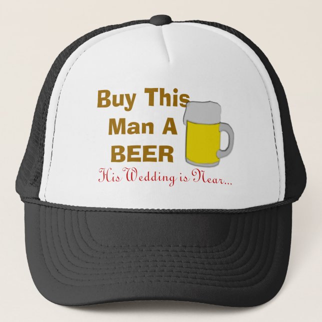 Kaufen Sie diesen Mann ein Bier, das seine Truckerkappe (Vorderseite)