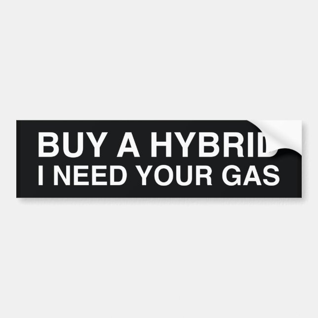 Kaufen Sie ein Hybrid Ich brauche Ihr Gas Autoaufkleber (Vorne)