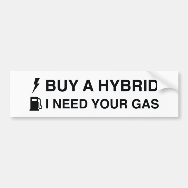 Kaufen Sie ein Hybrid Ich brauche Ihr Gas Autoaufkleber (Vorne)