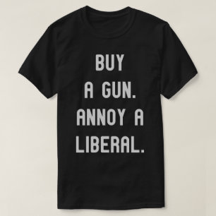 Kaufen Sie eine Waffe. Annoy ein Liberaler. Funny T-Shirt