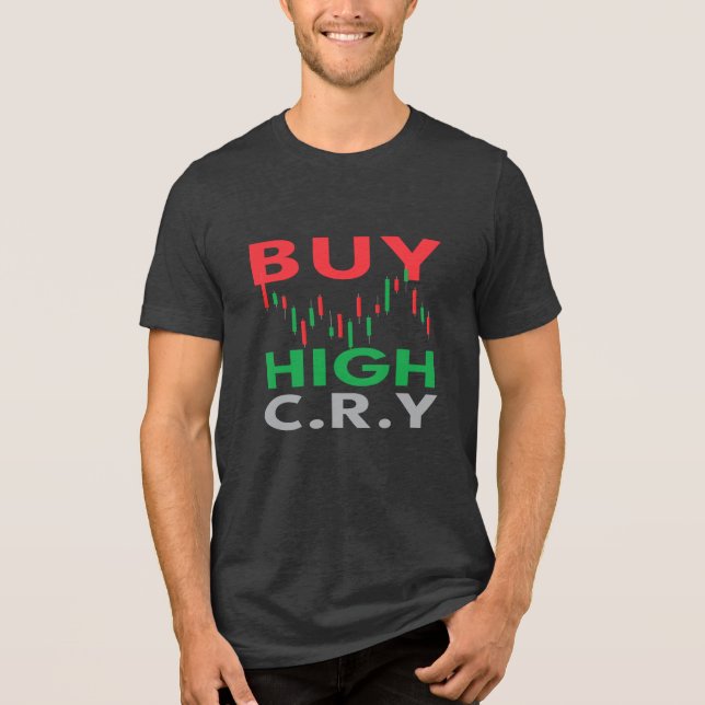 Kaufen Sie High, Cry Funny Trader Zitat Tri-Blend Shirt (Vorderseite)
