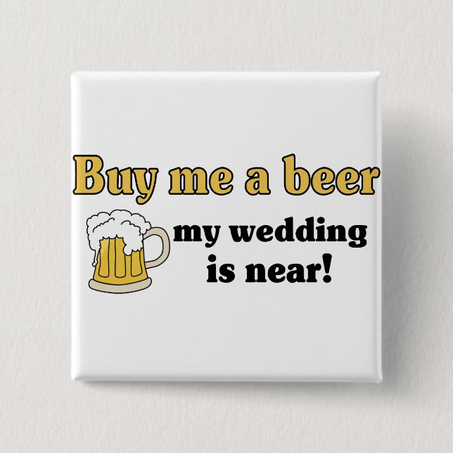 Kaufen Sie mich einen Bierknopf Button (Vorderseite)