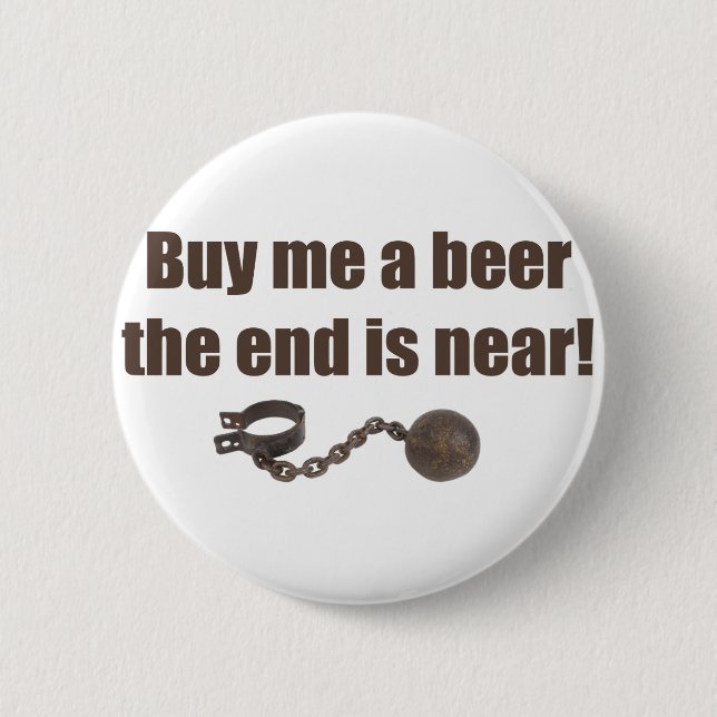 Kaufen Sie mich einen Bierknopf Button (Vorderseite)