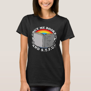 Kaufen Sie mir Bücher und STFU-Buchungen für Leser T-Shirt