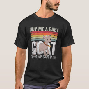 Kaufen Sie mir ein Baby-Ziege, dann können wir red T-Shirt