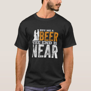 Kaufen Sie mir ein Bier das Ende ist fast lustig b T-Shirt