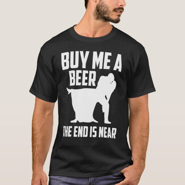 Kaufen Sie mir ein Bier das Ende ist nah Bachelor  T-Shirt (Vorderseite)