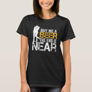 Kaufen Sie mir ein Bier das Ende ist nur verheirat T-Shirt
