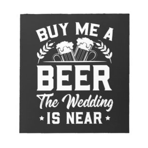 Kaufen Sie mir ein Bier Die Hochzeit ist nah Notizblock