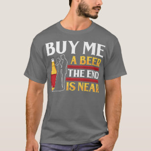 Kaufen Sie mir ein Bierende ist in der Nähe Groom  T-Shirt
