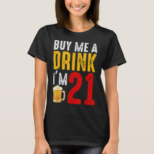 Kaufen Sie mir ein Getränk Ich bin 21 21. Geburtst T-Shirt