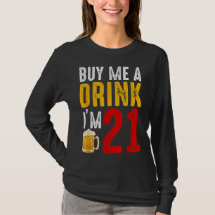 Kaufen Sie mir ein Getränk Ich bin 21 21. Geburtst T-Shirt