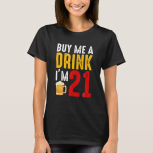 Kaufen Sie mir ein Getränk Ich bin 21 21. Geburtst T-Shirt