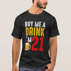 Kaufen Sie mir ein Getränk Ich bin 21 21. Geburtst T-Shirt
