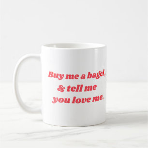 Kaufen Sie mir einen Bagel und sagen Sie mir, dass Kaffeetasse