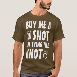 Kaufen Sie mir einen Schuss, ich binde den Knoten T-Shirt