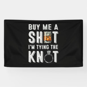 Kaufen Sie mir einen Schuss, ich binde die Knoten Banner