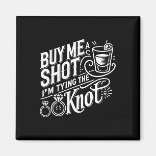Kaufen Sie mir einen Schuss, ich binde Knot Weddin Magnet
