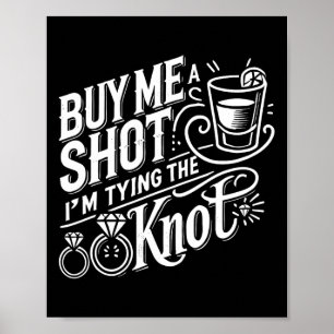 Kaufen Sie mir einen Schuss, ich binde Knot Weddin Poster