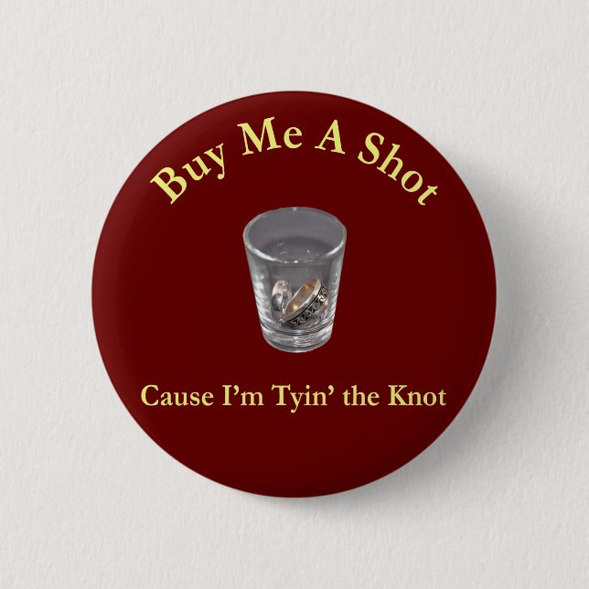 Kaufen Sie mir einen Shot Bachelor / Junggeselinne Button (Vorderseite)