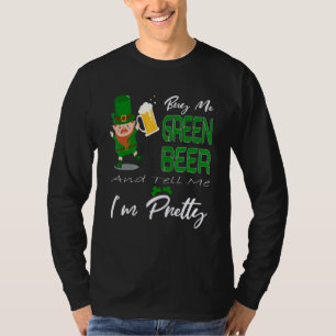 Kaufen Sie mir grünes Bier und sagen Sie mir, dass T-Shirt