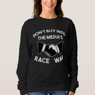 Kaufen Sie nicht den Rassenkrieg und die rassistis Sweatshirt