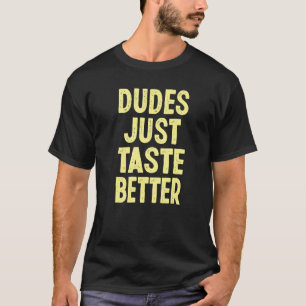 Kaufen Typen einfach besser schmecken T-Shirt