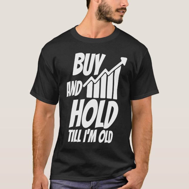 Kaufen und halten, bis ich alte Aktie M bin T-Shirt (Vorderseite)