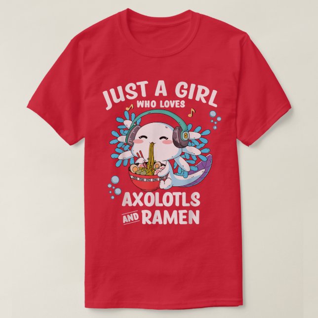 Kawaii Axolotl Nur ein Mädchen, die Liebe Ramen un T-Shirt (Design vorne)