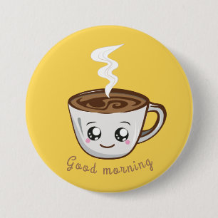 Kawaii Cup für Kaffee, Tee Guten Morgen Button