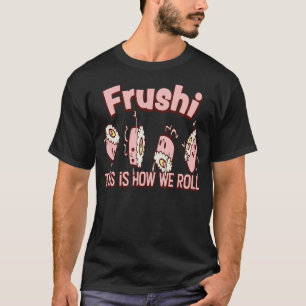 Kawaii Frushi Rolls Fruit Sushi Japanisch 1 T-Shirt