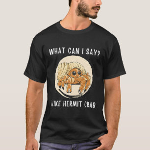 Kawaii Hermit Crab W Kann ich sagen, ich mag Hermi T-Shirt