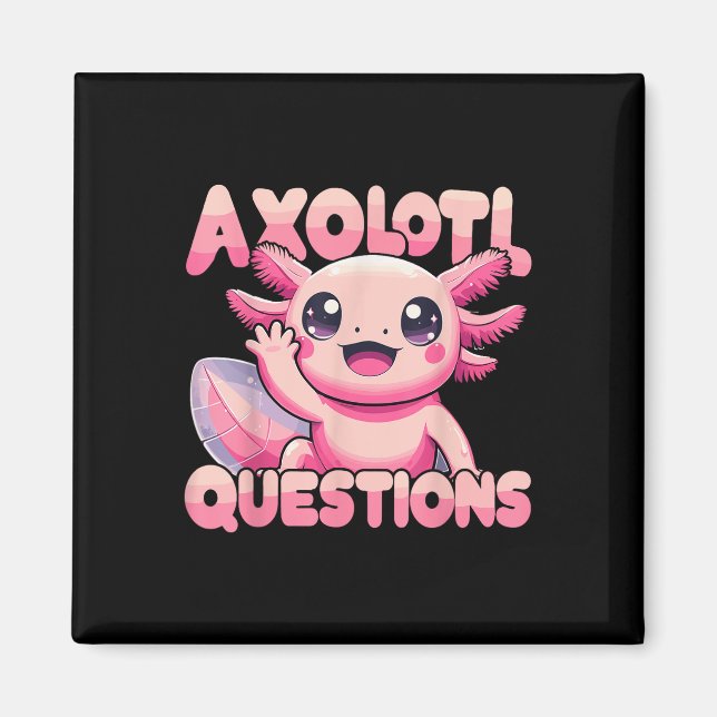 Kawaii I Axolotl Questions Funny Axolotl Magnet (Vorne)